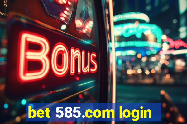 bet 585.com login